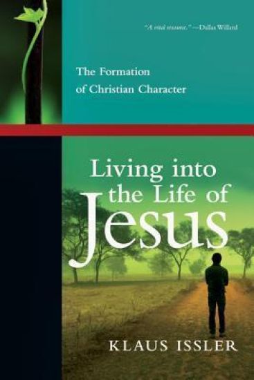 Living into the Life of Jesus – The Formation of Christian Character