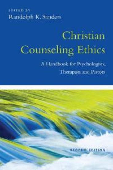 Christian Counseling Ethics – A Handbook for Psychologists, Therapists and Pastors