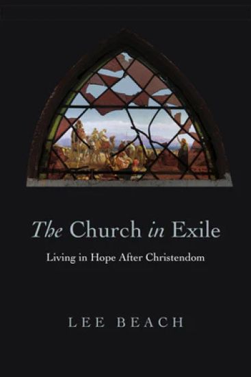 The Church in Exile – Living in Hope After Christendom