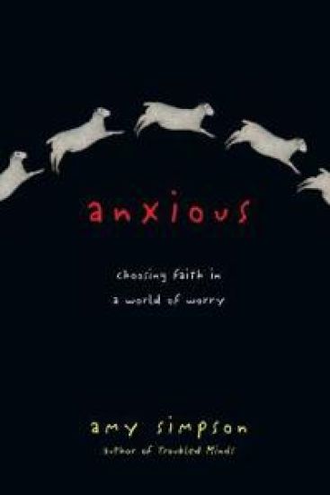Anxious – Choosing Faith in a World of Worry