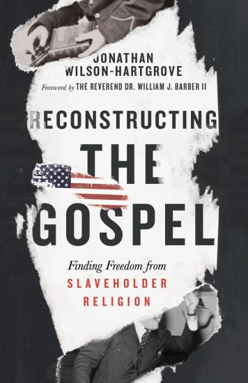 Reconstructing the Gospel – Finding Freedom from Slaveholder Religion