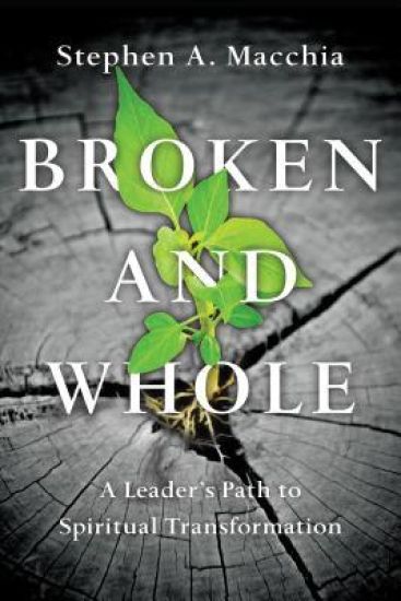 Broken and Whole – A Leader`s Path to Spiritual Transformation