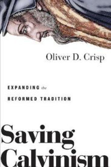 Saving Calvinism – Expanding the Reformed Tradition