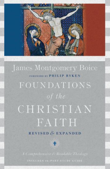 Foundations of the Christian Faith – A Comprehensive & Readable Theology