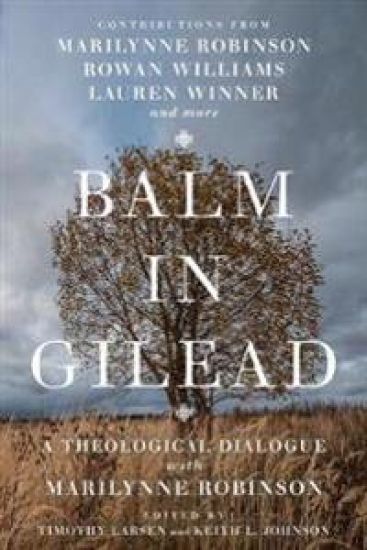 Balm in Gilead – A Theological Dialogue with Marilynne Robinson