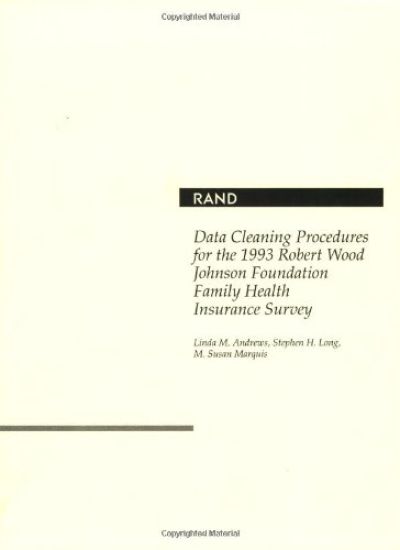 Data Cleaning Procedures for the 1993 Robert Wood Johnson Foundation Family Health Insurance Survey