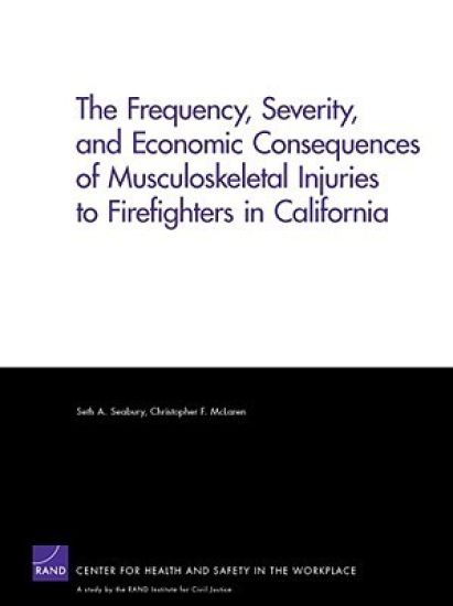 The Frequency, Severity, and Economic Consequences of Musculoskeletal Injuries to Firefighters in California
