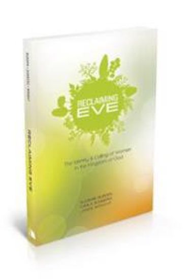 Reclaiming Eve: The Identity and Calling of Women in the Kingdom of God