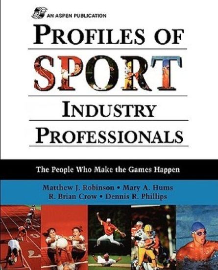 Profiles of Sport Industry Professionals: The People Who Make the Games Happen