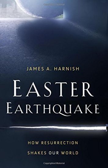 Easter Earthquake: How Resurrection Shakes Our World