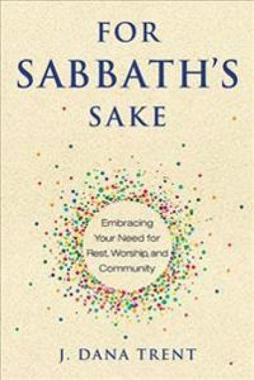For Sabbath's Sake: Embracing Your Need for Rest, Worship, and Community