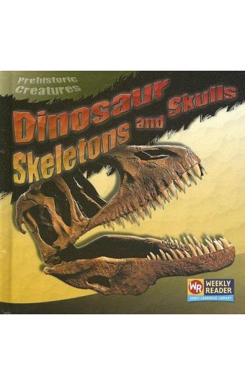Dinosaur Skeletons and Skulls