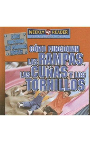 Cómo Funcionan Las Rampas, Las Cuñas Y Los Tornillos (How Ramps, Wedges, and Screws Work) = How Ramps, Wedges and Screws Work
