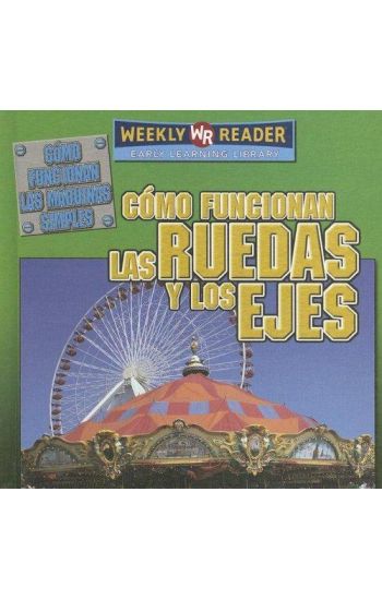 Cómo Funcionan Las Ruedas Y Los Ejes (How Wheels and Axles Work) = How Wheels and Axles Work