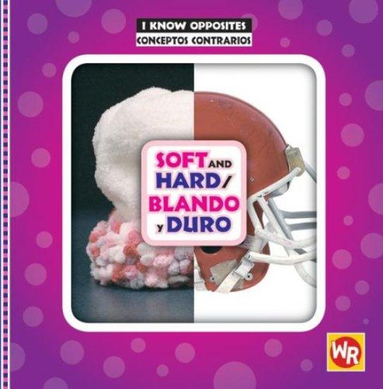 Soft and Hard / Blando Y Duro
