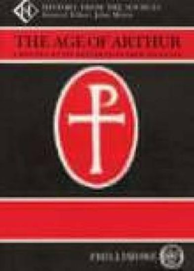 The Age of Arthur: A History of the British Isles 350-650