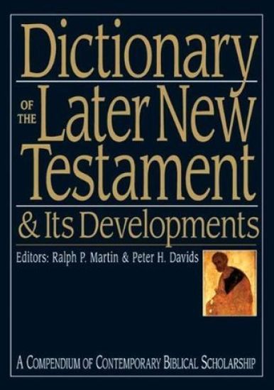 Dictionary of the Later New Testament and its Developments