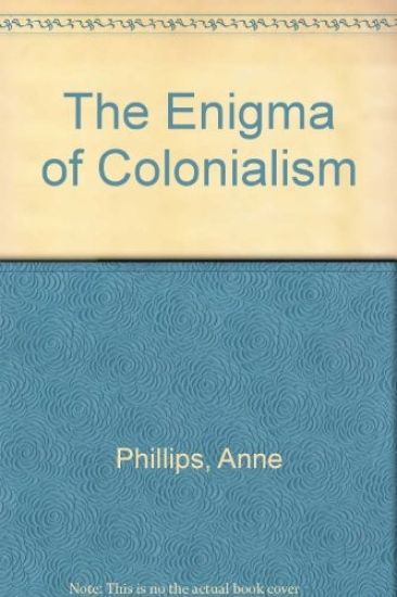 The Enigma of Colonialism