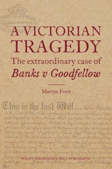 Victorian Tragedy: The Extraordinary Case of Banks v Goodfellow