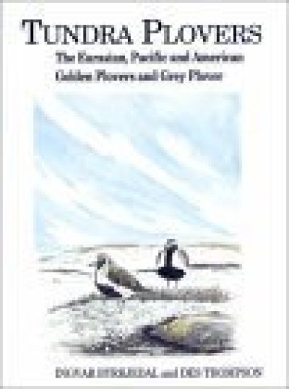 Tundra Plovers: The Eurasian, Pacific and American Golden Plovers and Grey