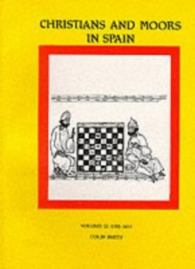 Christians and Moors in Spain. Vol 2 Latin documents and vernacular documents AD 1195-1614