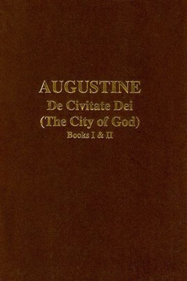 Augustine: The City of God Books I and II