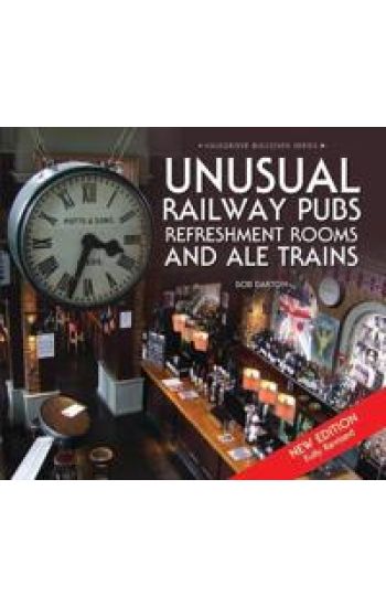 Unusual Railway Pubs, Refreshment Rooms and Ale Trains