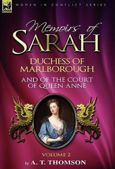 Memoirs of Sarah Duchess of Marlborough, and of the Court of Queen Anne