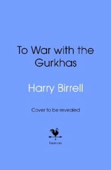 To War with the Gurkhas: War Diaries