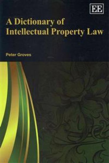 A Dictionary of Intellectual Property Law