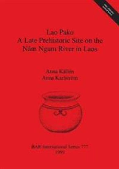 Lao Pako: A Late Prehistoric Site on the Nâm Ngum River in Laos