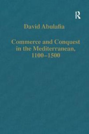 Commerce and Conquest in the Mediterranean, 1100–1500