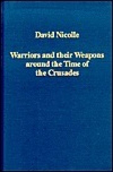 Warriors and their Weapons around the Time of the Crusades