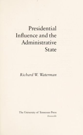 Presidential Influence and the Administrative State