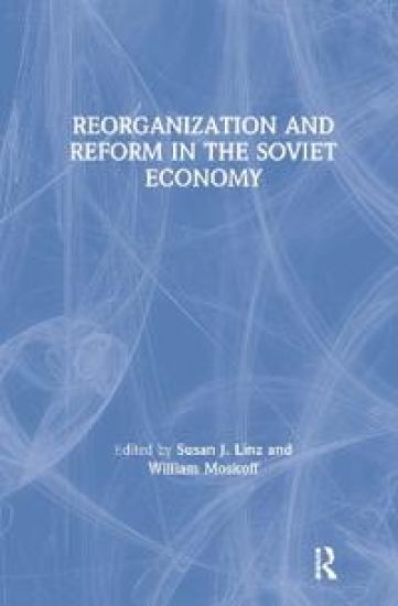Reorganization and Reform in the Soviet Economy