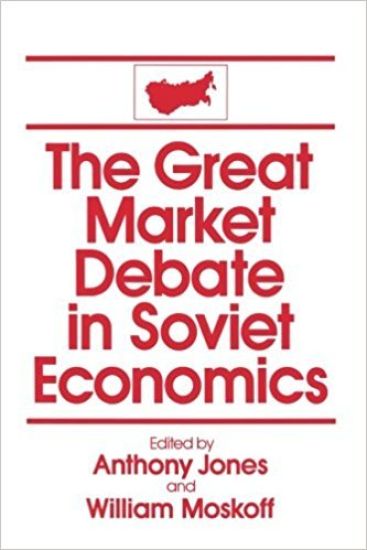 The Great Market Debate in Soviet Economics: An Anthology