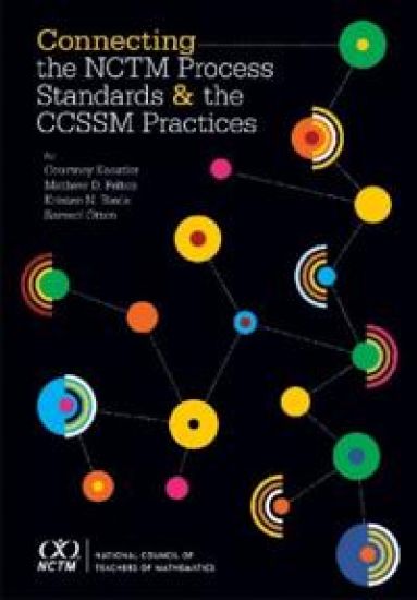 Connecting the NCTM Process Standards and the CCSSM Practices