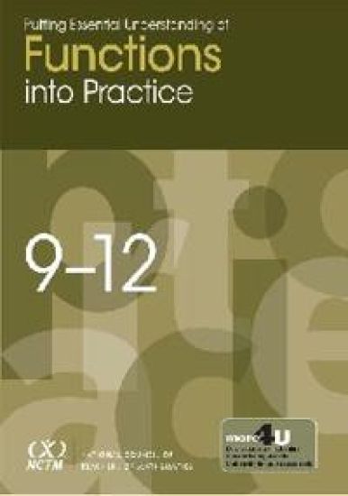 Putting Essential Understanding of Functions into Practice in Grades 9-12