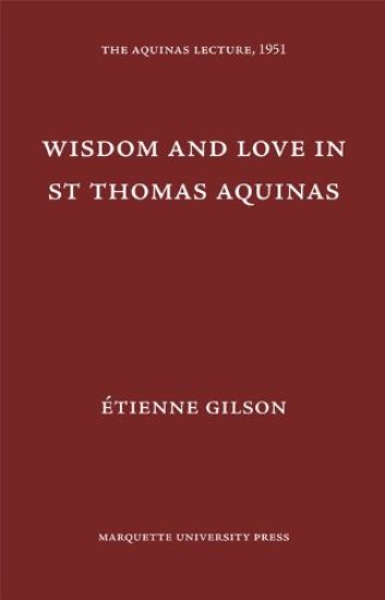 Wisdom and Love in Saint Thomas Aquinas