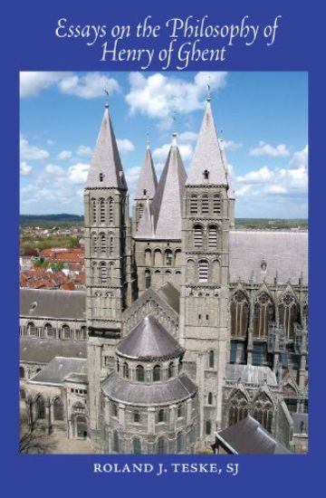 Essays on the Philosophy of Henry of Ghent
