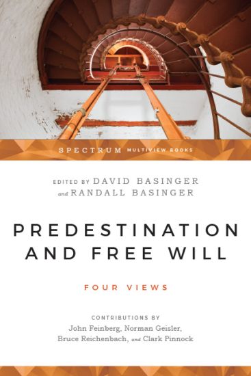 Predestination and Free Will – Four Views of Divine Sovereignty and Human Freedom