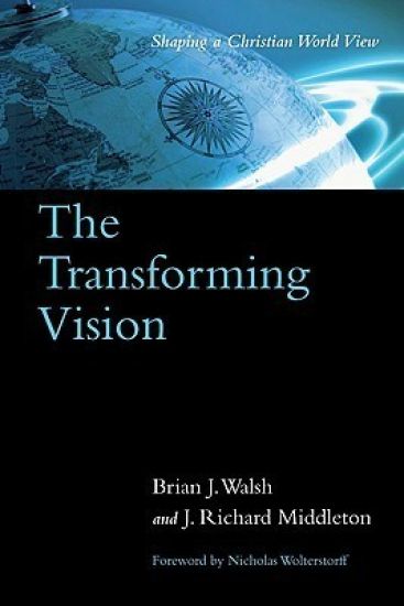 The Transforming Vision – Shaping a Christian World View