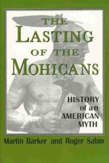 The Lasting of the Mohicans: History of an American Myth
