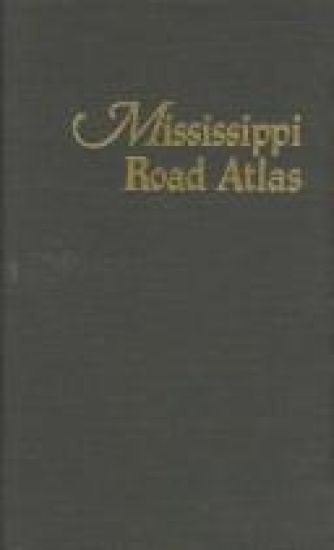 Mississippi Road Atlas: Highway Maps of Mississippi's 82 Counties & Street Maps for 50 Mississippi Cities