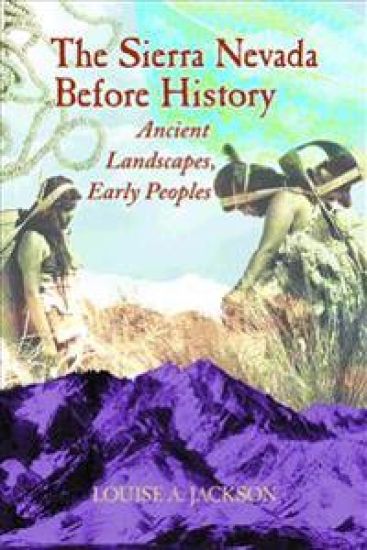 The Sierra Nevada Before History: Ancient Landscapes, Early Peoples