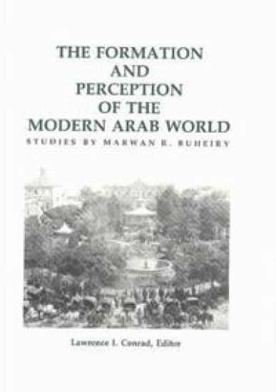 The Formation and Perception of the Modern Arab World
