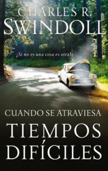 Cuando se atraviesa tiempos difíciles