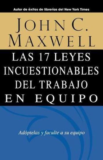 Las 17 Leyes Incuestionables del trabajo en equipo