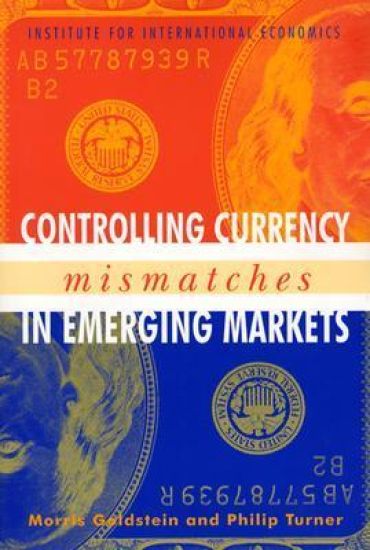 Controlling Currency Mismatches in Emerging Markets – Morris Goldstein, kirjan kansikuva
