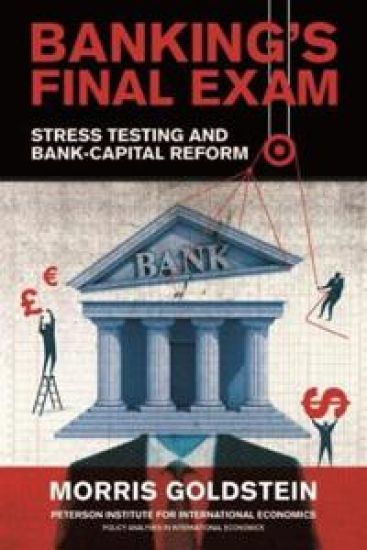 Banking's Final Exam – Stress Testing and Bank–Capital Reform – Morris Goldstein, kirjan kansikuva